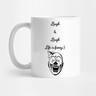 Laugh & Laugh, life is funny| CLOWN Mug